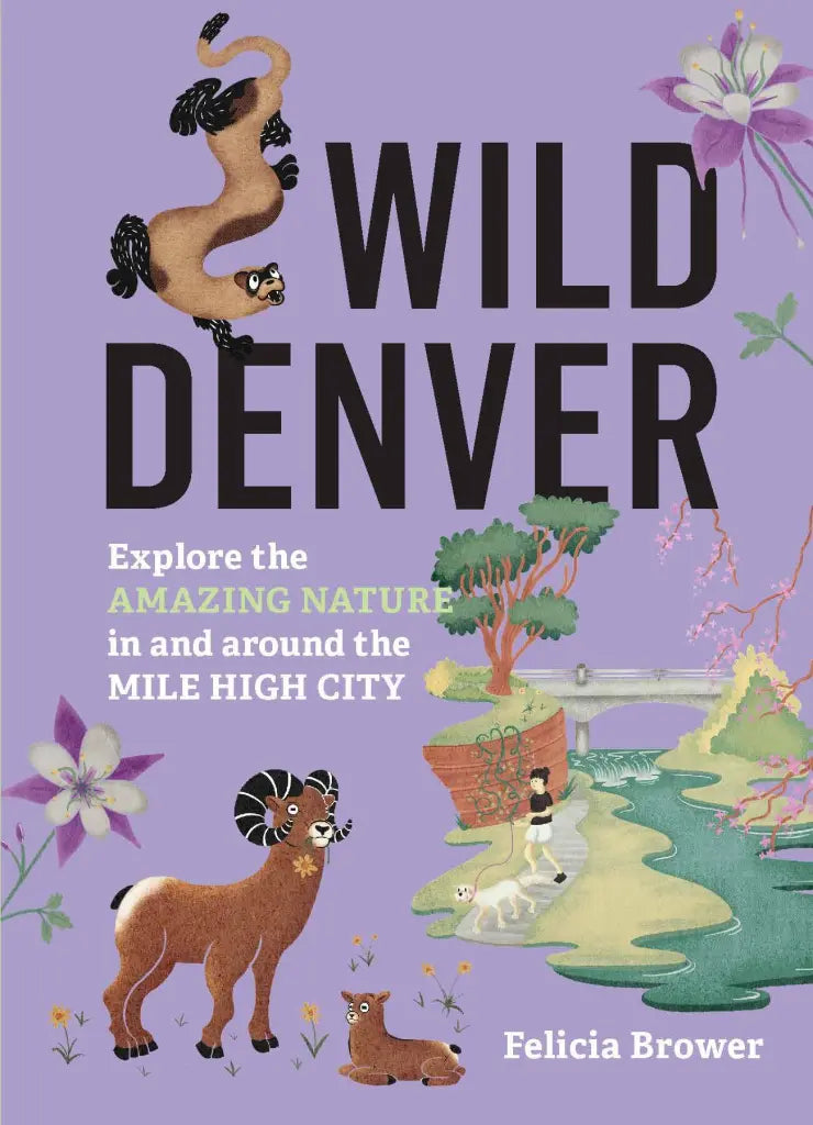 Wild Denver: Explore the Amazing Nature in and around the Mile High City
